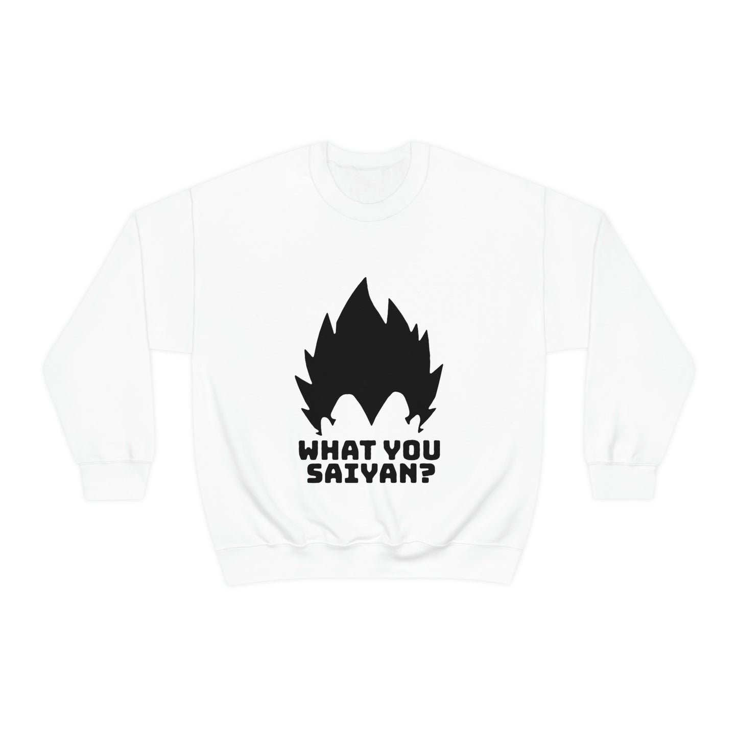 What you Saiyan sweatshirt